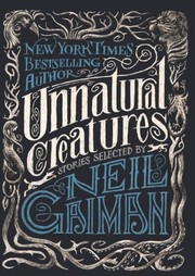 Neil Gaiman: Unnatural Creatures: Short Stories Selected By Neil Gaiman (Turtleback School & Library Binding Edition) (2013, Turtleback)