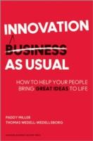 Paddy Miller: Innovation As Usual How To Help Your People Bring Great Ideas To Life (2013, Harvard Business School Press)