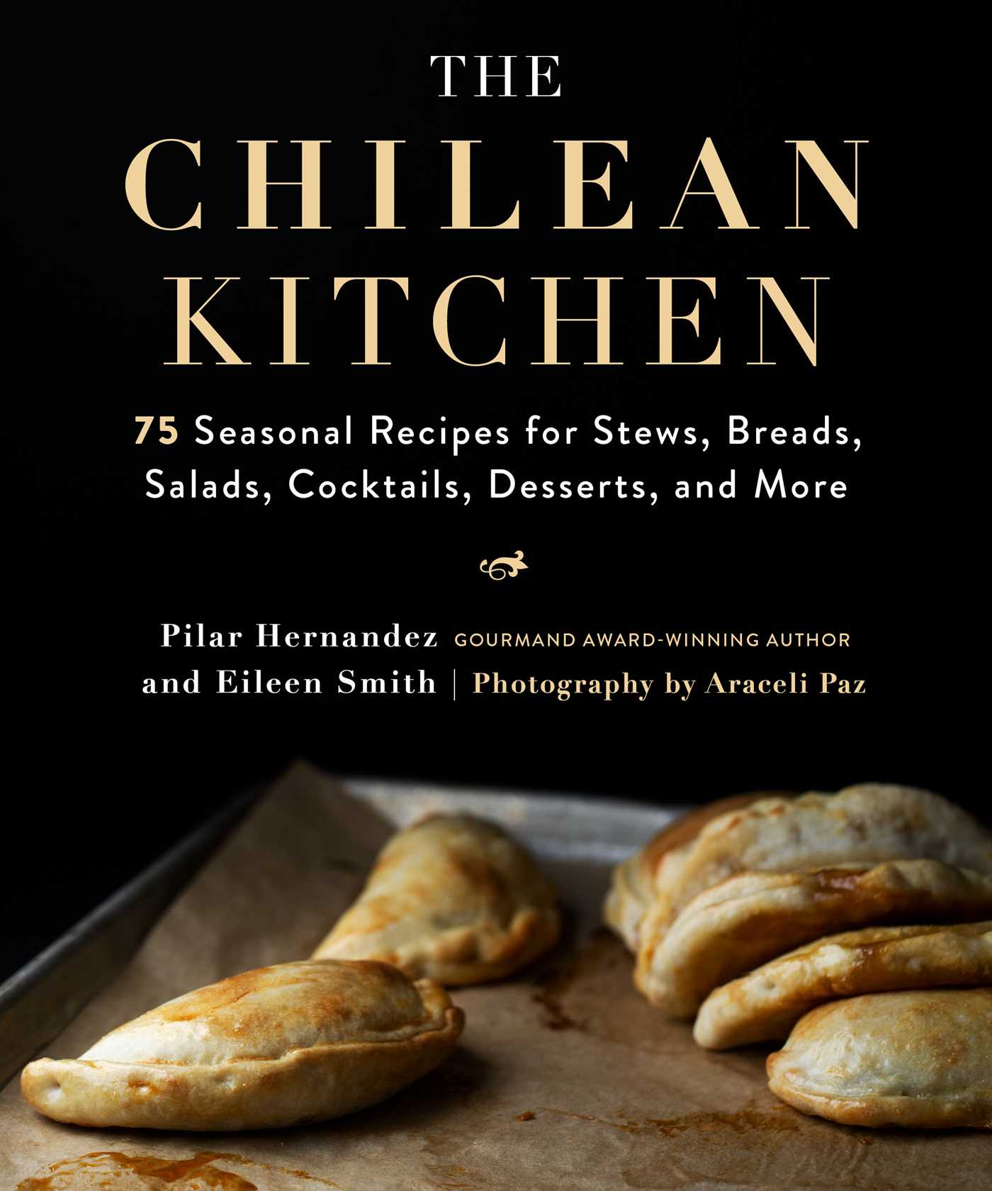 Pilar Hernandez, Eileen Smith, Araceli Paz: Chilean Kitchen (2020, Skyhorse Publishing Company, Incorporated)
