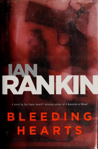 Ian Rankin: Bleeding hearts (Hardcover, 2006, Little, Brown)