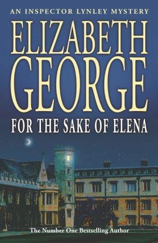 Elizabeth George: For the Sake of Elena (Inspector Lynley Mystery) (Hardcover, 2004, Hodder & Stoughton Ltd)