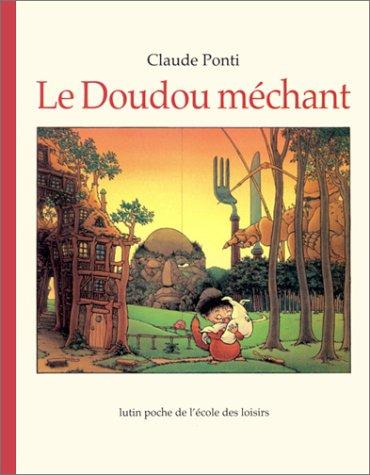 Claude Ponti: Le Doudou méchant (Paperback, French language, 2002, L'Ecole des loisirs)