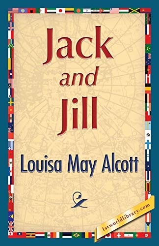 Louisa May Alcott: Jack and Jill (Paperback, 2013, 1st World Publishing)
