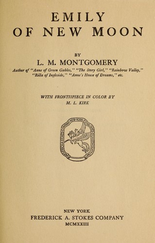 Lucy Maud Montgomery: Emily of New Moon (1923, F.A. Stokes Co.)