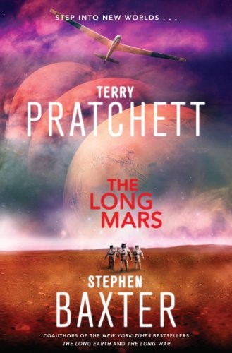 Terry Pratchett, Stephen Baxter: The Long Mars: A Novel (The Long Earth Book 3) (2014, Harper)