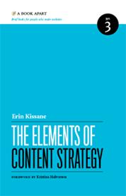 Erin Kissane: The Elements of Content Strategy (Paperback, 2010, A Book Apart)