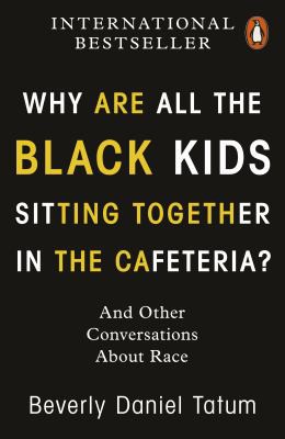 Beverly Daniel Tatum: Why Are All the Black Kids Sitting Together in the Cafeteria? (2021, Penguin Books, Limited)