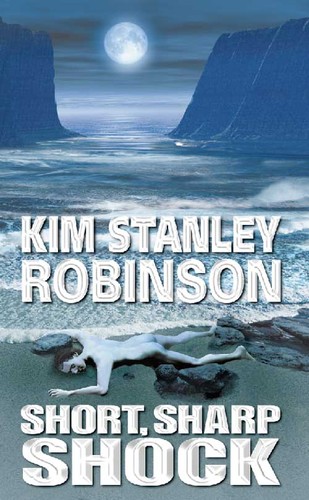 Kim Stanley Robinson: A short, sharp shock (2000, HarperCollins)