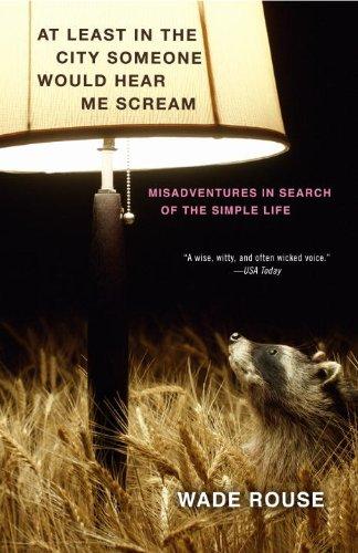 Wade Rouse: At Least in the City Someone Would Hear Me Scream (Paperback, 2010, Three Rivers Press)