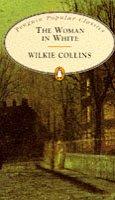 Wilkie Collins: The Woman in White (Penguin Popular Classics) (1994, Penguin Books)
