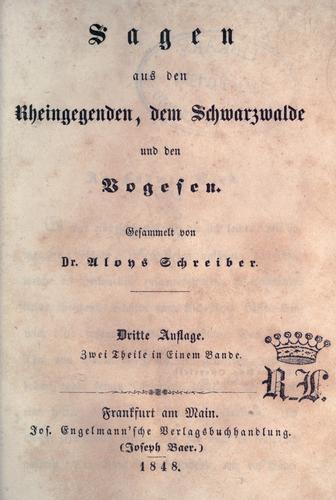 Aloys Wilhelm Schreiber: Sagen aus den Rheingegenden, dem Schwarzwalde und den Vogesen. (German language, 1848, J. Engelmann)