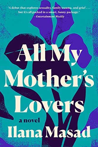 Ilana Masad: All My Mother's Lovers (Paperback, 2021, Dutton)
