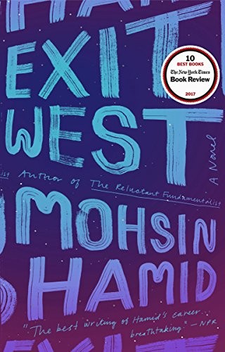 Mohsin Hamid: Exit West: A Novel (2018, Riverhead Books)