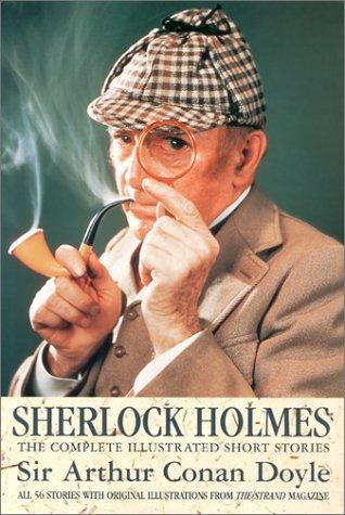 Arthur Conan Doyle: Sherlock Holmes: The Complete Illustrated Short Stories (Hardcover, 2002, Chancellor Press)
