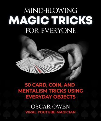 Oscar Owen: Mind-Blowing Magic Tricks for Everyone (2021, Skyhorse Publishing Company, Incorporated)
