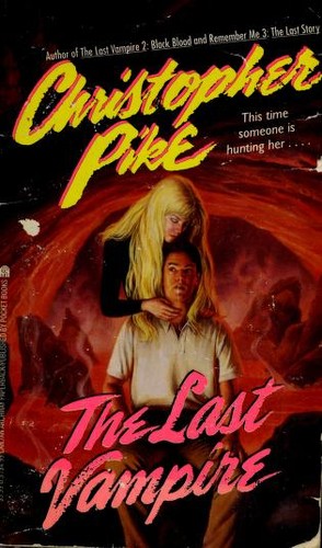 Christopher Pike: The LAST VAMPIRE (LAST VAMPIRE 1) (Paperback, 1994, Simon Pulse)