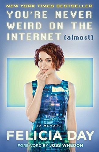 You're Never Weird on the Internet (Almost): A Memoir (2015, Gallery Books)