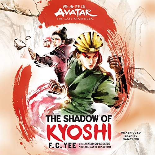 Nancy Wu, Michael Dante DiMartino, F. C. Yee: Avatar: The Last Airbender – The Shadow of Kyoshi (2020, Blackstone Publishing)