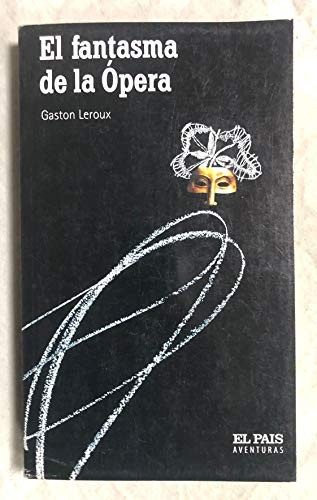 Gaston Leroux: El fantasma de la Ópera (Paperback, 2004, El País)