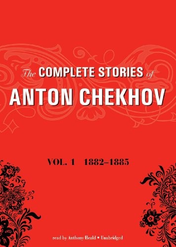 Anton Chekhov: The Complete Stories of Anton Chekhov, Volume 1 (AudiobookFormat, 2011, Blackstone Audio, Inc.)