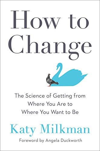 Angela Duckworth, Katy Milkman: How to Change (Hardcover, 2021, Portfolio)