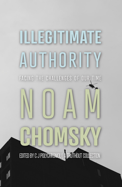 Noam Chomsky, C. J. Polychroniou: Illegitimate Authority (2023, Haymarket Books)