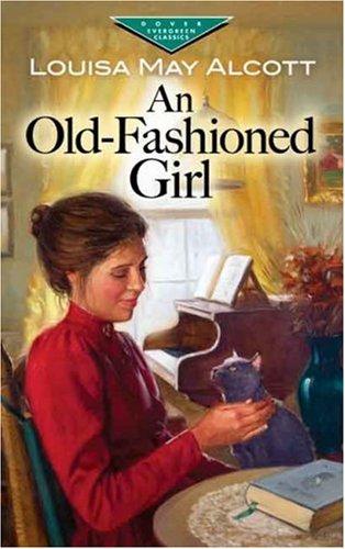 Louisa May Alcott: An Old-Fashioned Girl (Evergreen Classics) (Paperback, 2007, Dover Publications)