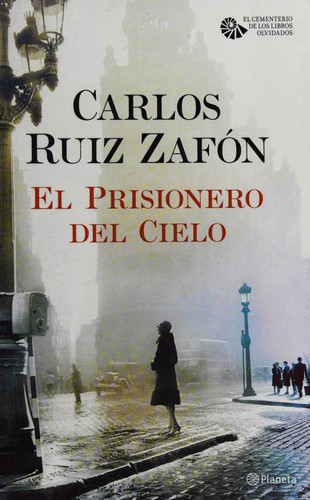 Carlos Ruiz Zafón: El prisionero del cielo (Paperback, Spanish language, 2016, Planeta)
