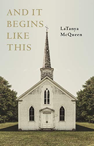 Latanya Mcqueen: And It Begins Like This (Paperback, 2018, Black Lawrence Press)