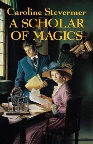 Caroline Stevermer: A scholar of magics (2004, Tor)