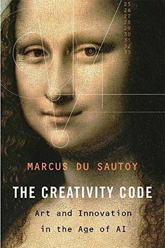 Marcus du Sautoy: The Creativity Code (Hardcover, 2019, Belknap Press: An Imprint of Harvard University Press)