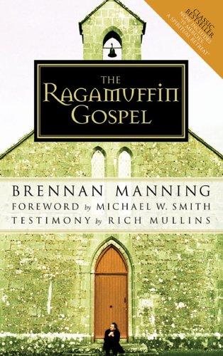 Brennan Manning: The Ragamuffin Gospel (Paperback, 2005, Multnomah)