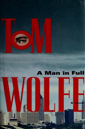 Tom Wolfe: A man in full (1998, Farrar, Straus and Giroux)