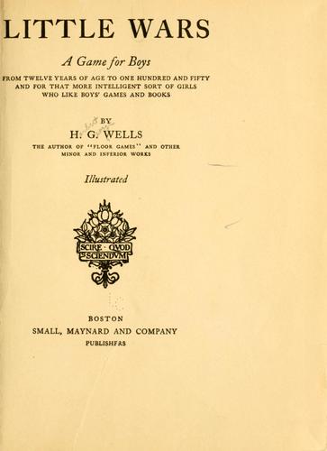 H. G. Wells: Little wars (1913, Small, Maynard and company)