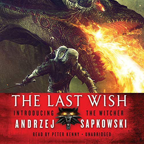 Andrzej Sapkowski: The Last Wish (AudiobookFormat, Orbit, Hachette Audio and Blackstone Audio)