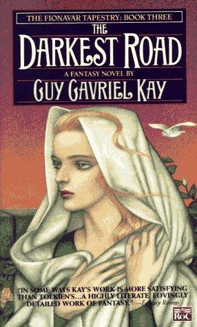 Guy Gavriel Kay: The Darkest Road (The Fionavar Tapestry, Book 3) (1992, Roc)