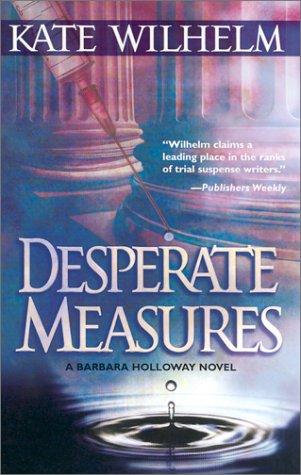 Kate Wilhelm: Desperate Measures (Barbara Holloway Novels) (Paperback, 2002, Mira)