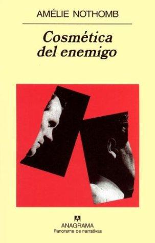 Amélie Nothomb, Sergi Pamies: Cosmetica del Enemigo (Paperback, Spanish language, 2003, Anagrama)