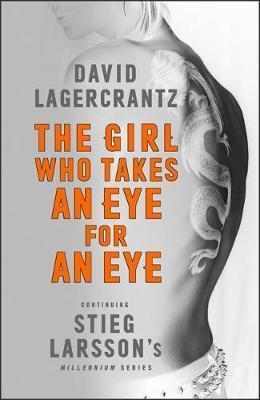 David Lagercrantz: The Girl Who Takes an Eye for an Eye (2017)