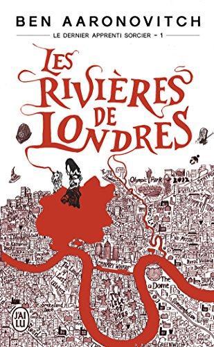 Ben Aaronovitch: Le dernier apprenti sorcier. 1, Les rivières de Londres (French language, 2013)