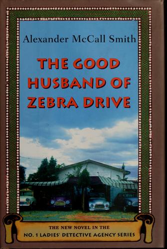 Alexander McCall Smith: The good husband of Zebra Drive (2007, Pantheon Books)