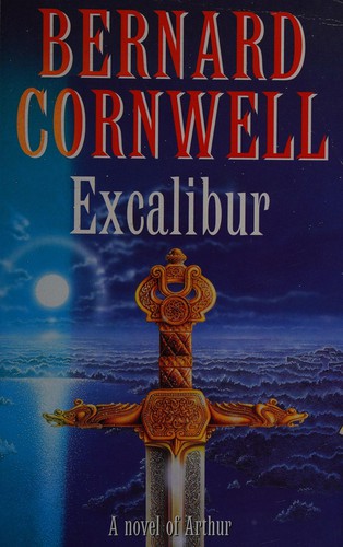 Bernard Cornwell: Excalibur (1997, Michael Joseph)