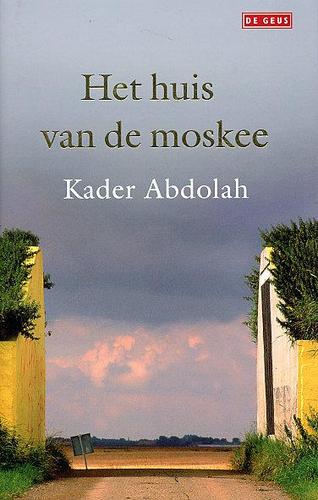 Kader Abdolah: Het Huis van de Moskee (2005, De Geus)