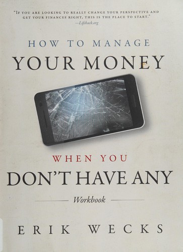 Erik Wecks: How to manage your money when you don't have any (2015, [CreateSpace Independent Publishing Platform])