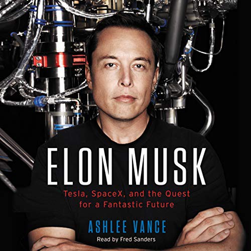 Ashlee Vance: Elon Musk (2015, Harpercollins, HarperCollins Publishers and Blackstone Audio)