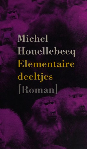 Michel Houellebecq: Elementaire deeltjes (Dutch language, 2003, De Arbeiderspers)