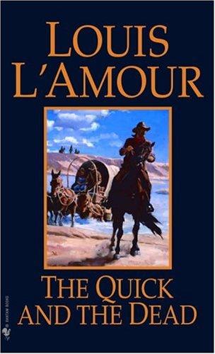 Louis L'Amour: The Quick and the Dead (Paperback, 1982, Bantam)