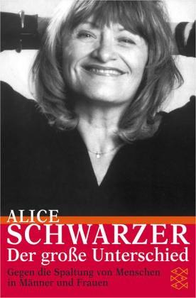 Alice Schwarzer: Der große Unterschied. Gegen die Spaltung von Menschen in Männer und Frauen. (Paperback, German language, 2002, Fischer (Tb.), Frankfurt)