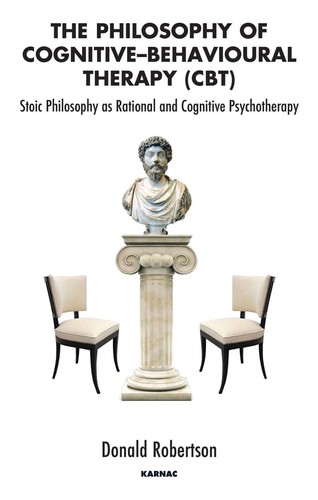 Donald Robertson: The philosophy of cognitive-behavioural therapy (CBT) (EBook, 2010, Karnac)