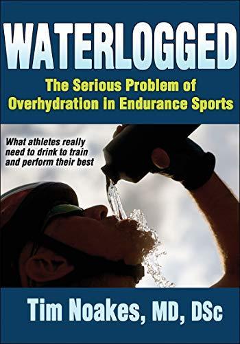 Waterlogged : the serious problem of overhydration in endurance sports